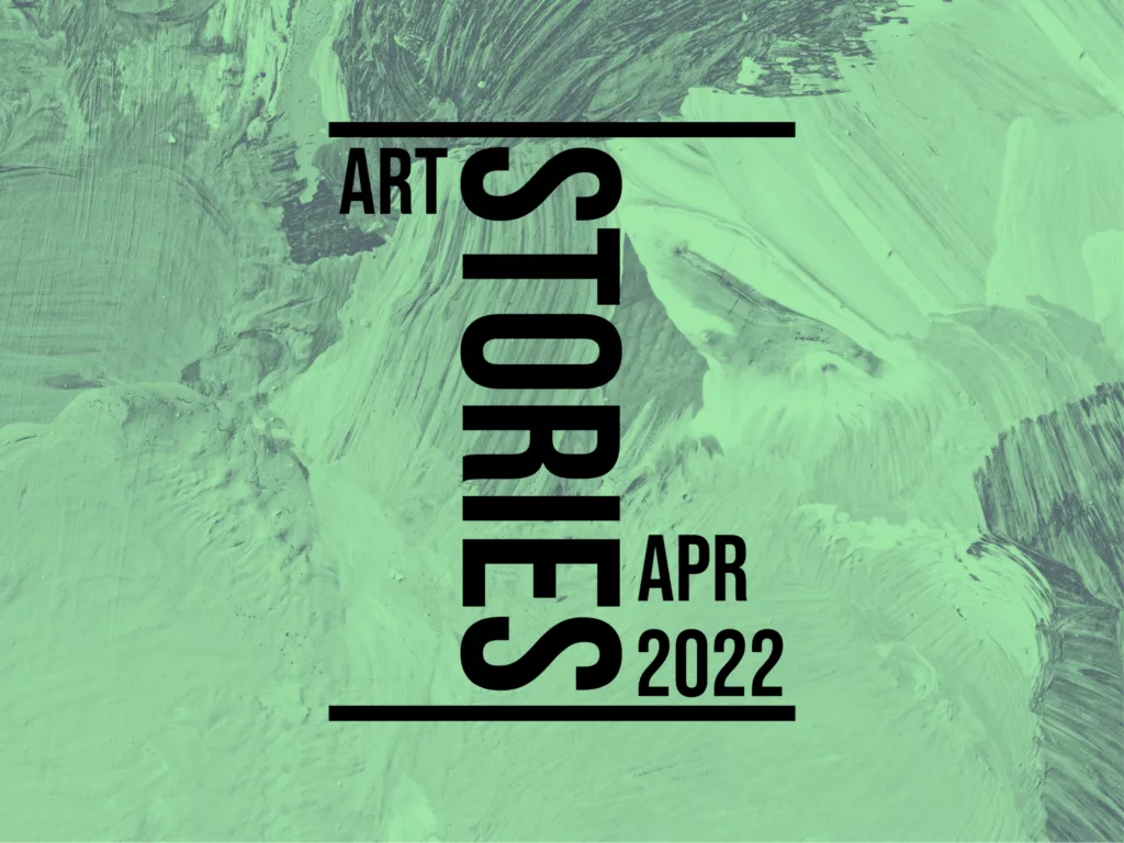 Art Stories April 2022