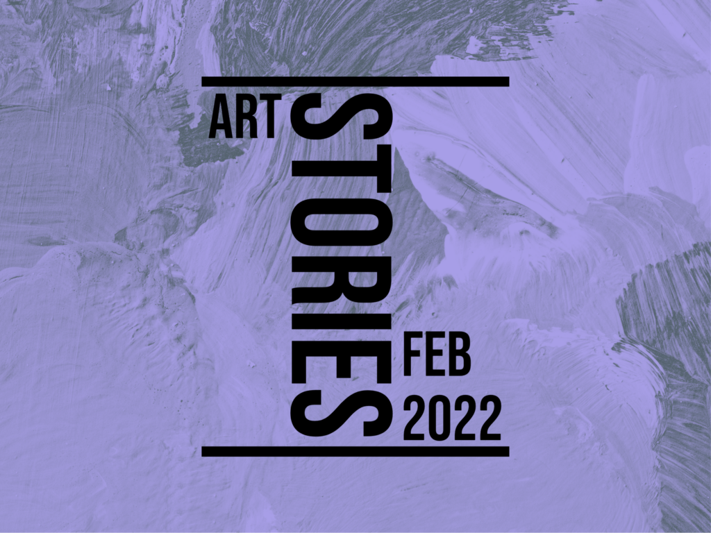 Art Stories Feb 2022