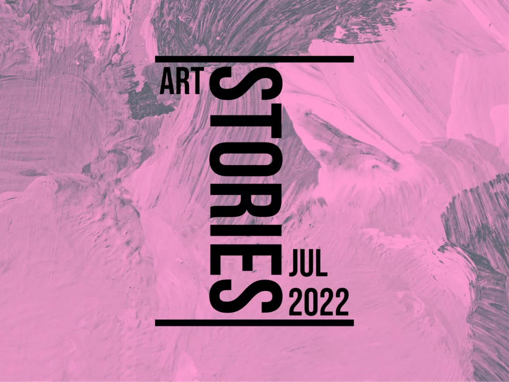 Art Stories Jul 2022