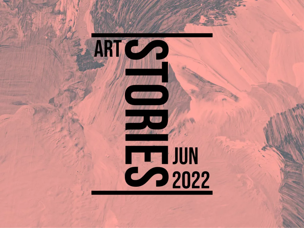 Art Stories June 2022