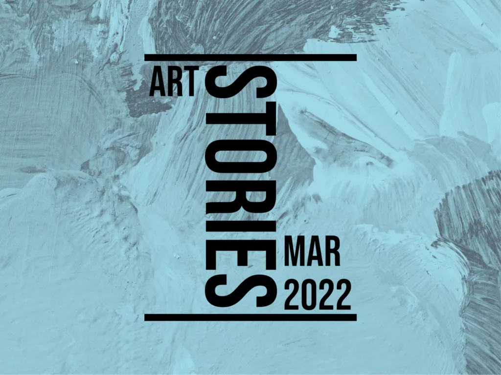 Art Stories March 2022
