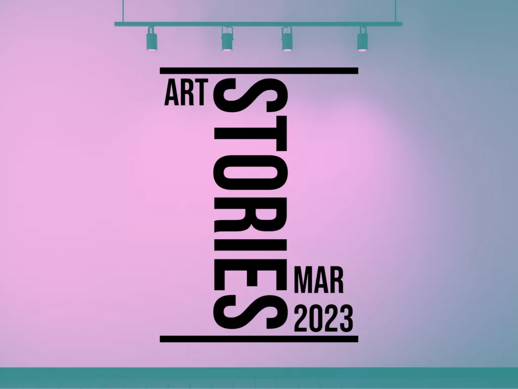 Art Stories March 2023