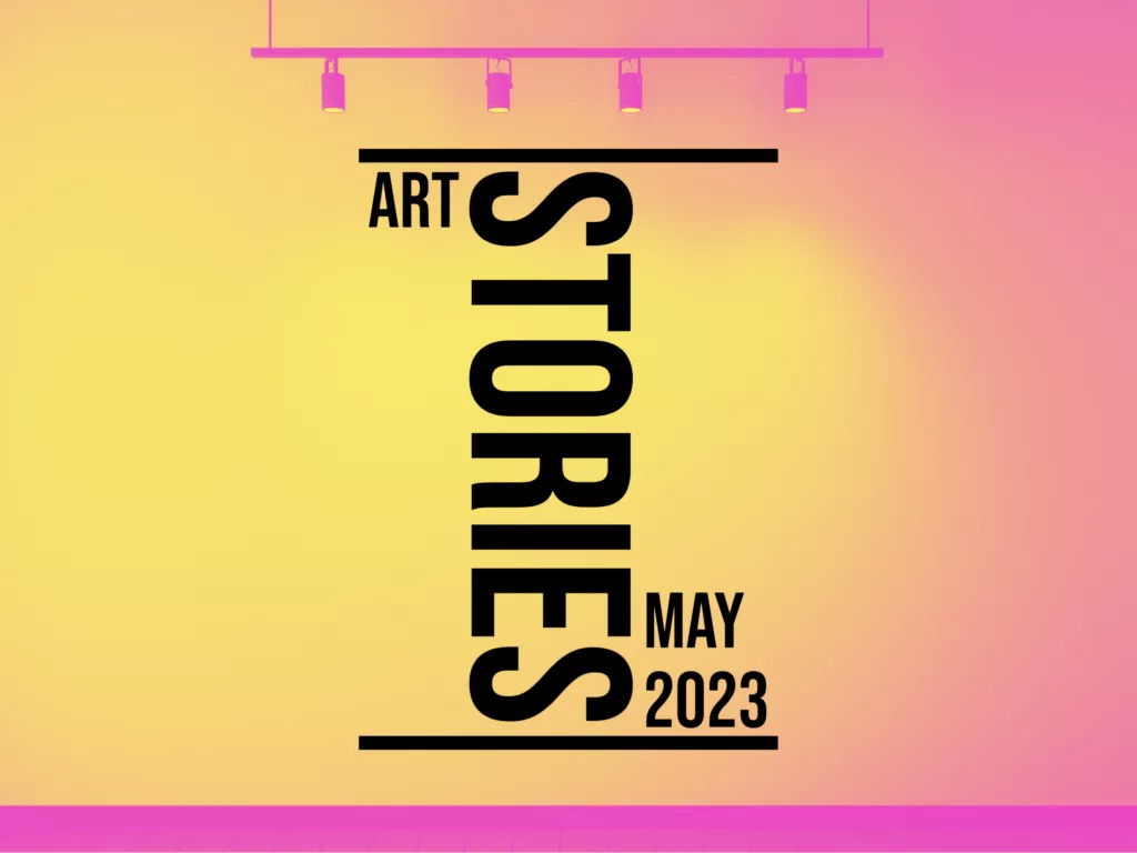 Art Stories May 2023
